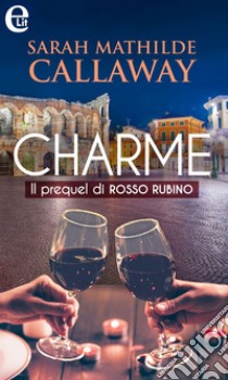 Charme (eLit): eLit. E-book. Formato EPUB ebook di Sarah Mathilde Callaway