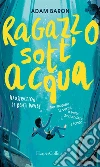 Ragazzo sott'acqua. E-book. Formato EPUB ebook di Adam Baron