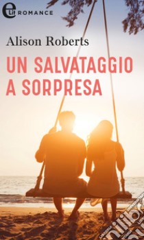 Un salvataggio a sorpresa (eLit): eLit. E-book. Formato EPUB ebook di Alison Roberts