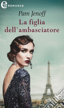 La figlia dell'ambasciatore (eLit): eLit. E-book. Formato EPUB ebook di Pam Jenoff