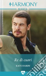 Re di cuori: Harmony Bianca. E-book. Formato EPUB ebook