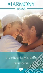 La vittoria più bella: Harmony Bianca. E-book. Formato EPUB ebook