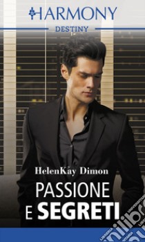 Passione e segreti: Harmony Destiny. E-book. Formato EPUB ebook di Helenkay Dimon