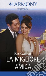 La migliore amica: Harmony Destiny. E-book. Formato EPUB ebook