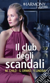 Il club degli scandali: Harmony Extra. E-book. Formato EPUB ebook di Maureen Child