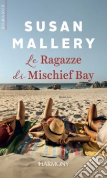 Le ragazze di Mischief Bay: Harmony Romance. E-book. Formato EPUB ebook di Susan Mallery