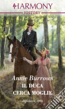 Il duca cerca moglie: Harmony History. E-book. Formato EPUB ebook di Annie Burrows