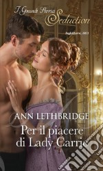 Per il piacere di Lady Carrie: I Grandi Romanzi Storici Seduction. E-book. Formato EPUB