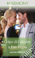 Colpo di fulmine a Las Vegas: Harmony Jolly. E-book. Formato EPUB ebook