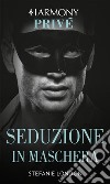 Seduzione in maschera: Harmony Privé. E-book. Formato EPUB ebook di Stefanie London