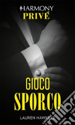 Gioco sporco: Harmony Privé. E-book. Formato EPUB ebook