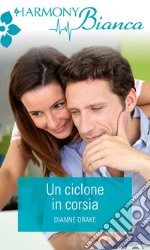 Un ciclone in corsia: Harmony Bianca. E-book. Formato EPUB ebook