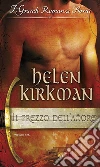 Il prezzo dell'amore: I Grandi Romanzi Storici. E-book. Formato EPUB ebook di Helen Kirkman