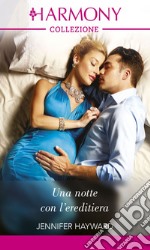 Una notte con l'ereditiera: Harmony Collezione. E-book. Formato EPUB ebook