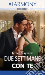 Due settimane con te: Harmony Destiny. E-book. Formato EPUB ebook