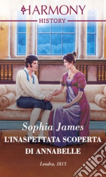 L'inaspettata scoperta di Annabelle: Harmony History. E-book. Formato EPUB ebook di Sophia James