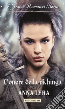 L'onore della vichinga: I Grandi Romanzi Storici. E-book. Formato EPUB ebook di Anna Lyra