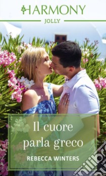 Il cuore parla greco: Harmony Jolly. E-book. Formato EPUB ebook di Rebecca Winters