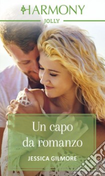 Un capo da romanzo: Harmony Jolly. E-book. Formato EPUB ebook di Jessica Gilmore