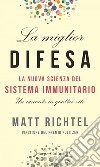 La miglior difesa: La nuova scienza del sistema immunitario: La nuova scienza del sistema immunitario. E-book. Formato EPUB ebook