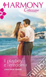 Il playboy e l'ereditiera: Harmony Collezione. E-book. Formato EPUB ebook