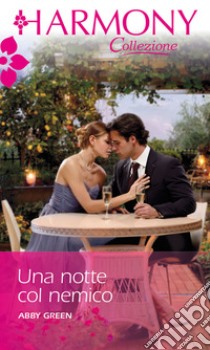 Una notte col nemico: Harmony Collezione. E-book. Formato EPUB ebook di Abby Green