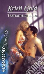 Trattative di cuore: Harmony Destiny. E-book. Formato EPUB ebook