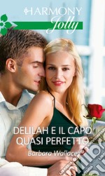 Delilah e il capo quasi perfetto: Harmony Jolly. E-book. Formato EPUB ebook