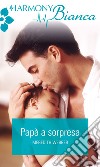 Papà a sorpresa: Harmony Bianca. E-book. Formato EPUB ebook di Meredith Webber