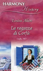 La ragazza di Corfù: Harmony History. E-book. Formato EPUB ebook