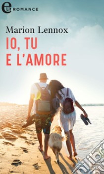 Io, tu e l'amore (eLit): eLit. E-book. Formato EPUB ebook di Marion Lennox