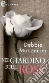 Nel giardino delle rose (eLit): eLit. E-book. Formato EPUB ebook di Debbie Macomber