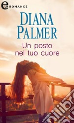 Un posto nel tuo cuore (eLit): eLit. E-book. Formato EPUB ebook