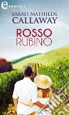 Rosso rubino (eLit): eLit. E-book. Formato EPUB ebook di Sarah Mathilde Callaway