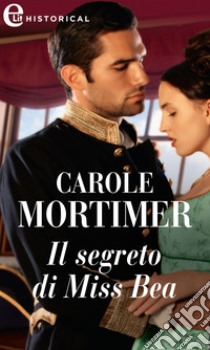 Il segreto di Miss Bea (eLit): eLit. E-book. Formato EPUB ebook di Carole Mortimer