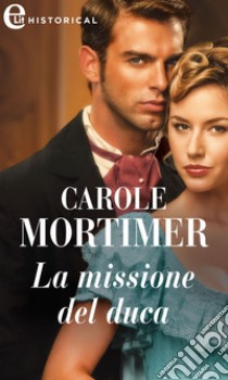 La missione del duca (eLit): eLit. E-book. Formato EPUB ebook di Carole Mortimer