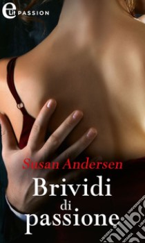 Brividi di passione (eLit): eLit. E-book. Formato EPUB ebook di Susan Andersen