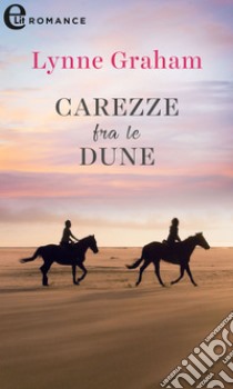 Carezze fra le dune (eLit): eLit. E-book. Formato EPUB ebook di Lynne Graham