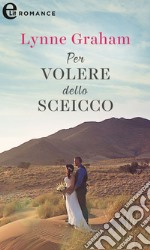 Per volere dello sceicco (eLit): eLit. E-book. Formato EPUB ebook