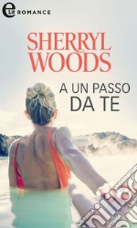 A un passo da te (eLit): eLit. E-book. Formato EPUB ebook