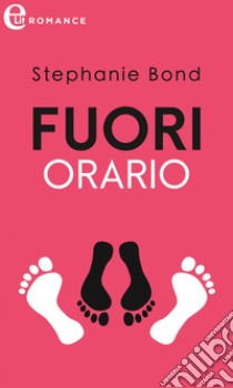 Fuori orario (eLit): eLit. E-book. Formato EPUB ebook di Stephanie Bond