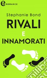 Rivali e innamorati (eLit): eLit. E-book. Formato EPUB ebook