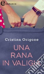 Una rana in valigia (eLit): eLit. E-book. Formato EPUB ebook