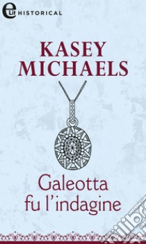 Galeotta fu l'indagine (eLit): eLit. E-book. Formato EPUB ebook di Kasey Michaels