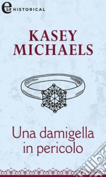 Una damigella in pericolo (eLit): eLit. E-book. Formato EPUB ebook di Kasey Michaels