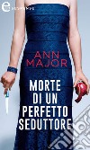 Morte di un perfetto seduttore (eLit): eLit. E-book. Formato EPUB ebook