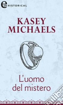 L'uomo del mistero (eLit): eLit. E-book. Formato EPUB ebook di Kasey Michaels