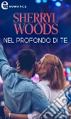 Nel profondo di te (eLit). E-book. Formato EPUB ebook di Sherryl Woods