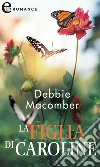La figlia di Caroline (eLit). E-book. Formato EPUB ebook di Debbie Macomber