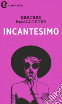 Incantesimo (eLit): eLit. E-book. Formato EPUB ebook di Heather MacAllister